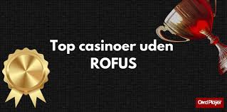 Nye Casino uden ROFUS Din Guide til Rigtige Casinooplevelser